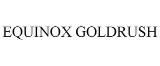 EQUINOX GOLDRUSH