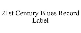 21ST CENTURY BLUES RECORD LABEL