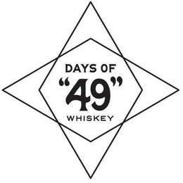 DAYS OF "49" WHISKEY