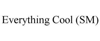 EVERYTHING COOL (SM)