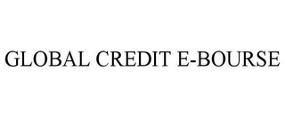 GLOBAL CREDIT E-BOURSE