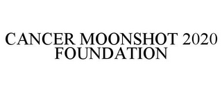 CANCER MOONSHOT 2020 FOUNDATION