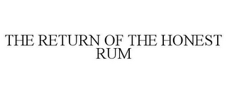 THE RETURN OF THE HONEST RUM