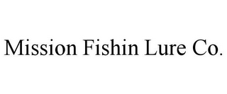 MISSION FISHIN LURE CO.