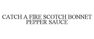 CATCH A FIRE SCOTCH BONNET PEPPER SAUCE