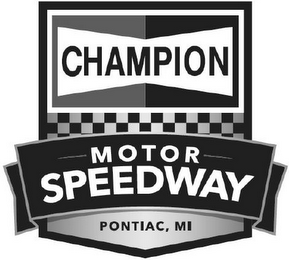 CHAMPION MOTOR SPEEDWAY PONTIAC, MI