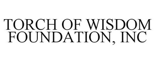 TORCH OF WISDOM FOUNDATION, INC