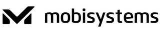 M MOBISYSTEMS