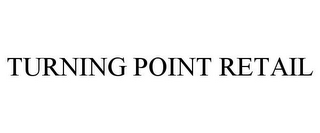 TURNING POINT RETAIL