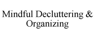 MINDFUL DECLUTTERING & ORGANIZING