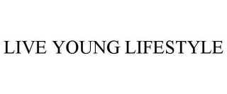 LIVE YOUNG LIFESTYLE