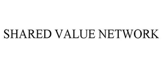 SHARED VALUE NETWORK