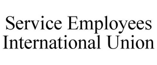 SERVICE EMPLOYEES INTERNATIONAL UNION