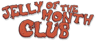 JELLY OF THE MONTH CLUB