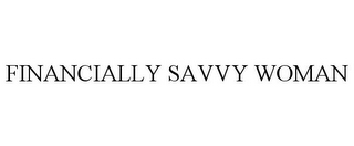 FINANCIALLY SAVVY WOMAN