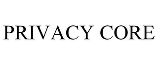 PRIVACY CORE