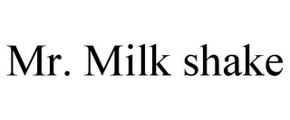 MR. MILK SHAKE