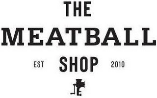 THE MEATBALL SHOP EST 2010