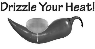 DRIZZLE YOUR HEAT!