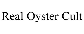 REAL OYSTER CULT