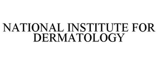 NATIONAL INSTITUTE FOR DERMATOLOGY