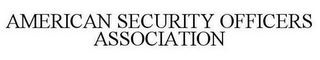 AMERICAN SECURITY OFFICERS ASSOCIATION