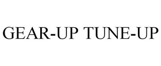 GEAR-UP TUNE-UP
