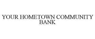 YOUR HOMETOWN COMMUNITY BANK