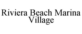 RIVIERA BEACH MARINA VILLAGE
