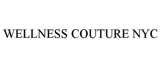 WELLNESS COUTURE NYC