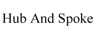 HUB AND SPOKE
