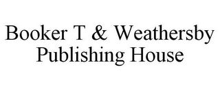 BOOKER T & WEATHERSBY PUBLISHING HOUSE