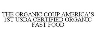 THE ORGANIC COUP AMERICA'S 1ST USDA CERTIFIED ORGANIC FAST FOOD