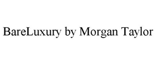 BARELUXURY BY MORGAN TAYLOR