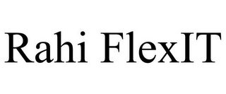 RAHI FLEXIT