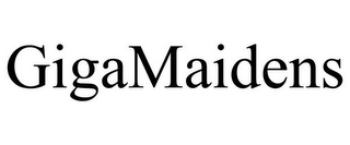 GIGAMAIDENS
