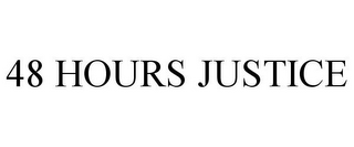 48 HOURS JUSTICE