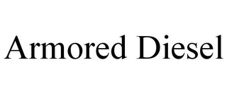 ARMORED DIESEL