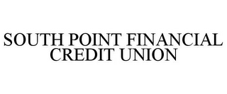 SOUTH POINT FINANCIAL CREDIT UNION