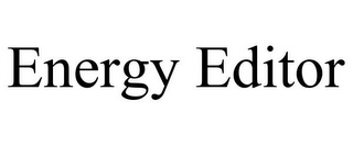 ENERGY EDITOR