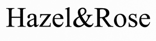 HAZEL & ROSE