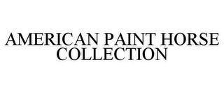 AMERICAN PAINT HORSE COLLECTION