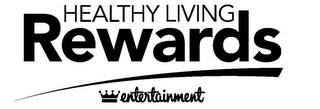 HEALTHY LIVING REWARDS ENTERTAINMENT