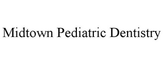 MIDTOWN PEDIATRIC DENTISTRY