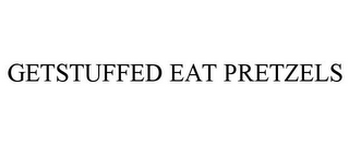 GETSTUFFED EAT PRETZELS