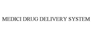 MEDICI DRUG DELIVERY SYSTEM