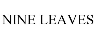 NINE LEAVES