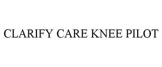 CLARIFY CARE KNEE PILOT