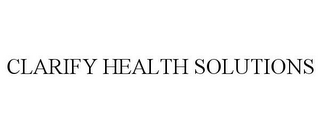 CLARIFY HEALTH SOLUTIONS