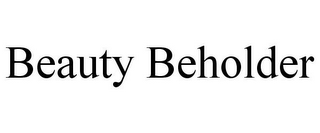 BEAUTY BEHOLDER